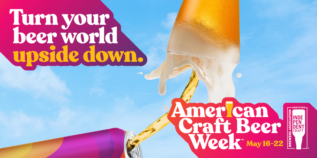 American Craft Beer Week. turn your beer world upside down