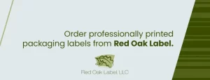 Order professionally printed packaging labels from Red Oak Label